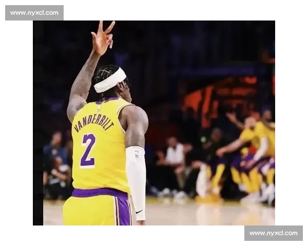 范德比尔特底角三分蜕变！5 投 5 中视频曝光，新赛季或成湖人空间杀招